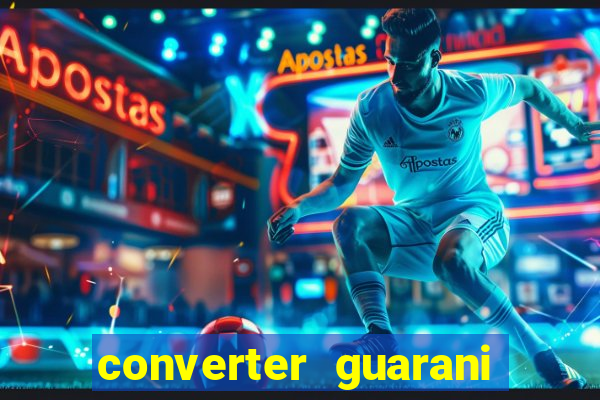 converter guarani em reais